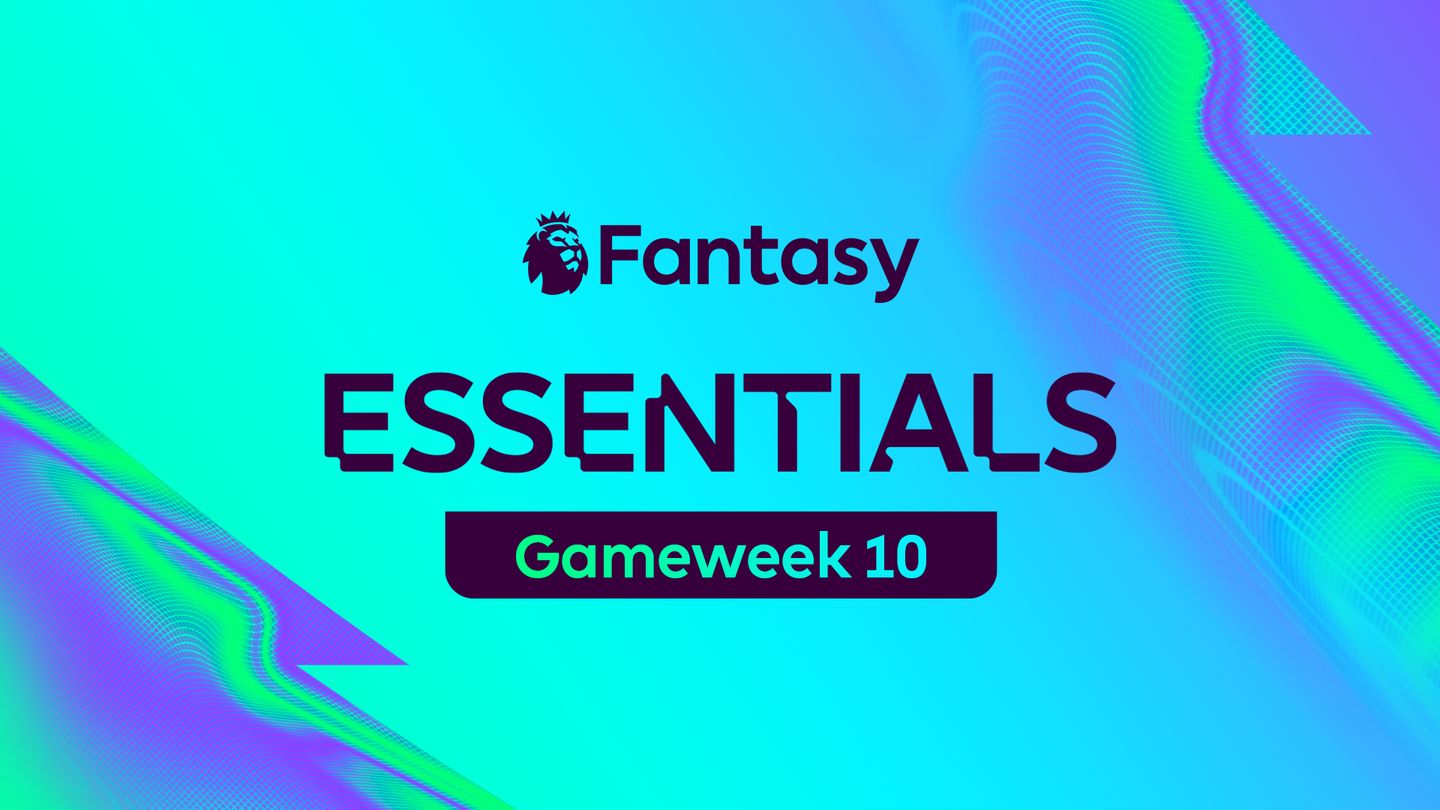FPL Gamweek 10 essentials