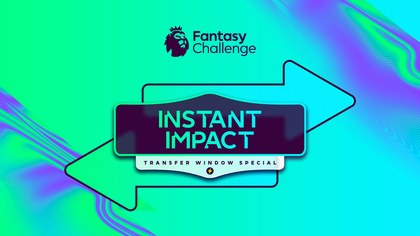 FPL-CHALLENGE-TRANSFER-WINDOW-SPECIAL-EDITORIAL_INSTANT-IMPACT