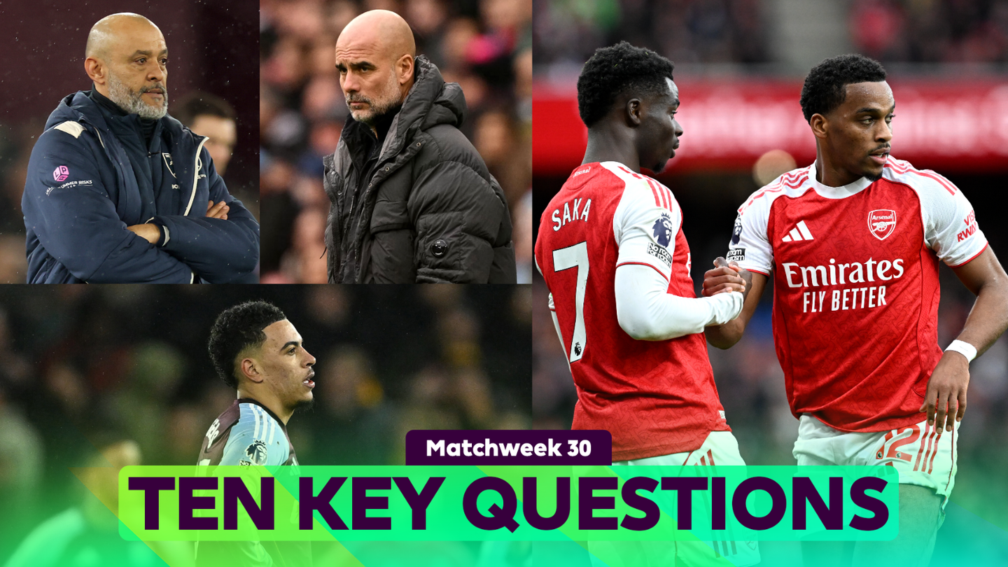 Ten key questions - Matchweek 30